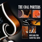The Coal Porters - How Dark This Earth Will Shine (Expanded Edition) (2022)