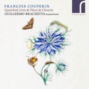 Guillermo Brachetta - François Couperin: Quatrième Livre de Pièces de Clavecin (2019) [Hi-Res]