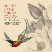 Rebecca Hennessy - All the Little Things You Do (2020)