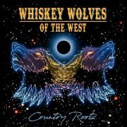 Whiskey Wolves of the West - Country Roots (2018) Hi-Res