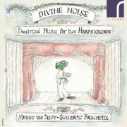 Menno van Delft & Guillermo Brachetta - Divine Noise Theatrical Music for two Harpsichords (2015) [Hi-Res]