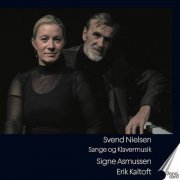 Signe Asmussen - Svend Nielsen: Songs and Piano Music (2023)
