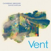 Catherine Gregory, David Kaplan - Vent (2023) [Hi-Res]