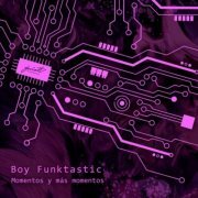 Boy Funktastic - Momentos Y Más Momentos (2022)