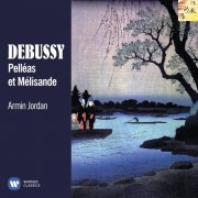 Armin Jordan - Debussy: Pelléas et Mélisande (1981)
