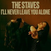 The Staves - I'll Never Leave You Alone (2024)