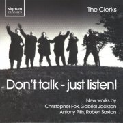 The Clerks' Group, Edward Wickham - Don't Talk - Just Listen! (2009)