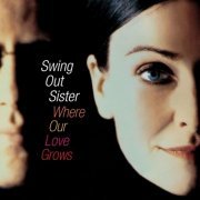 Swing Out Sister - Where Our Love Grows (2004) 320kbps