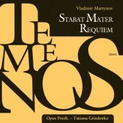 Opus Posth, Tatiana Grindenko - Vladimir Martynov: Temenos - Stabat Mater, Requiem (2010)