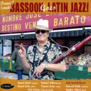 Daniel Smith - Bassoon Goes Latin Jazz (2011)