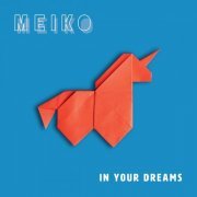 Meiko - In Your Dreams (2019)