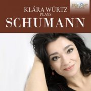 Klára Würtz - Klára Würtz plays Schumann (2023)