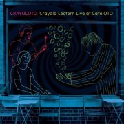 Crayola Lectern - Crayoloto: Live At Cafe Oto (2024)