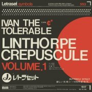 Ivan the Tolerable - Linthorpe Crepuscule Volume 1 (2024)
