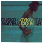 Dusko Goykovich - Samba Do Mar (2003) Flac