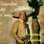 Antonio Aguilar - Leyendas del Campo (Remastered 2024) (2024) [Hi-Res]