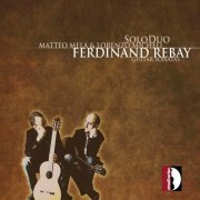 SoloDuo, Lorenzo Micheli, Matteo Mela - Rebay: Guitar Sonatas (2010)