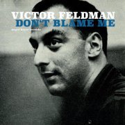 Victor Feldman - Don't Blame Me (2018)