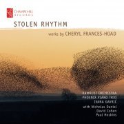 Various Artists - Stolen Rhythm: Works by Cheryl Frances-Hoad (2017)