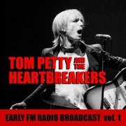 Tom Petty - Tom Petty And The Heartbreakers Early FM Radio Broadcast vol. 1 (2019)