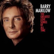 Barry Manilow - The Greatest Love Songs Of All Time (2010)