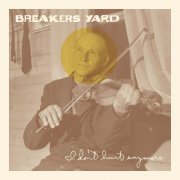 Breakers Yard - I Don't Hurt Anymore (2018)