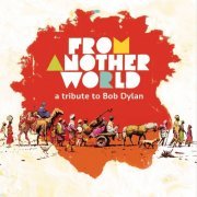 VA - From Another World - A Tribute To Bob Dylan (2013) CD Rip