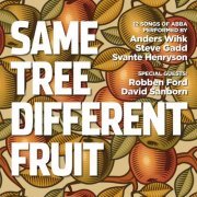 David Sanborn, Robben Ford, Svante Henryson - Same Tree Different Fruit (12 Songs Of Abba) (2012)