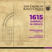 The Choir of King's College, Cambridge, Stephen Cleobury - 1615 Gabrieli in Venice (2015) [Hi-Res]