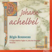 Régis Rousseau - Pachelbel: Organ Music (1999)