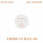 Kevin Hays & Bill Stewart - American Ballad (2022)