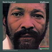 Hank Crawford - Wildflower (1973/2016) Hi-Res