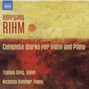 Tianwa Yang & Nicholas Rimmer - Wolfgang Rihm: Complete Works for Violin and Piano (2012) [Hi-Res]