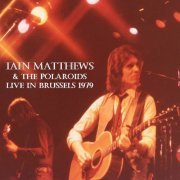 Iain Matthews & The Polaroids - Live In Brussels 1979 (2022)