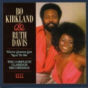 Bo Kirkland & Ruth Davis - You're Gonna Get Next To Me (The Complete Claridge Recordings) (2014)