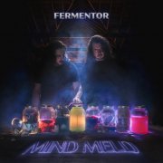 Fermentor - Mind Meld (2023) Hi-Res