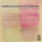 Champian Fulton, Scott Hamilton - The Things We Did Last Summer (2017)