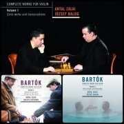 Antal Zalai, Jozsef Balog - Bartók: Complete Works for Violin, Vol. 1-3 (2011-2013)