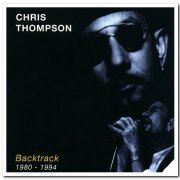 Chris Thompson - Backtrack 1980-1994 (1998/2008)
