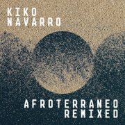 Kiko Navarro - Afroterraneo (Remixed) (2021)