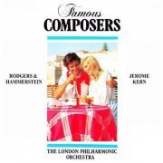 The London Philharmonic Orchestra - Famous Composers: Rodgers & Hamerstein, Jerome Kern (2018)