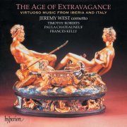 Jeremy West, Timothy Roberts, Paula Chateauneuf - The Age of Extravagance: VIrtuoso Iberian & Italian Cornett Music (1998)