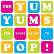 The Yum Yums - For Those About To Pop! (2020)