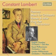 English Chamber Orchestra, London Philharmonic Orchestra, Royal Philharmonic Orchestra - Lambert: Pamona, Music for Orchestra, Romeo & Juliet, King Pest (2007)