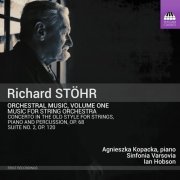 Agnieszka Kopacka, Sinfonia Varsovia, Ian Hobson - Stöhr: Orchestral Music, Vol. 1 (2022) [Hi-Res]