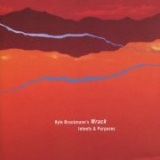 Kyle Bruckmann's Wrack - Intents & Purposes (2006)