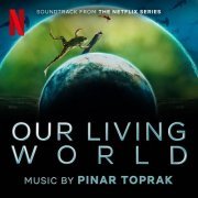 Pinar Toprak - Our Living World (Soundtrack from the Netflix Series) (2024) [Hi-Res]