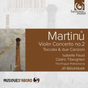 Isabelle Faust - Martinu: Violin Concerto No. 2 & Toccata e due canzoni (2016)