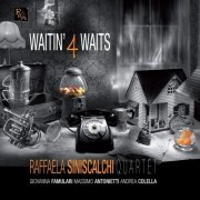 Raffaela Siniscalchi Quartet - Waitin' 4 Waits (2016)