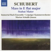 Immortal Bach Ensemble, Leipziger Kammerorchester, Morten Schuldt-Jensen - Schubert: Mass in E flat, Stabat Mater (2008) CD-Rip